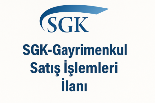 SGK- Gayrimenkul Satış İşlemleri İlanı